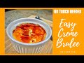Very Easy Creme Brulee without Torch