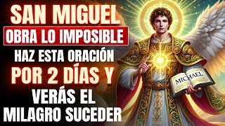 SAN MIGUEL ARCÁNGEL: REZA ESTA ORACIÓN POR 2 DÍAS Y VERÁS LO MILAGRO IMPOSIBLE REALIZARSE