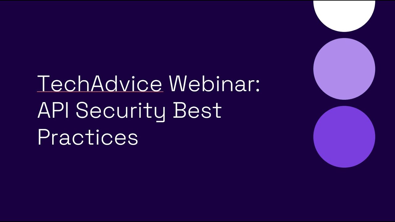 TechAdvice Webinar: API Security Best Practices