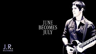 June Becomes July - JR Richards (official)