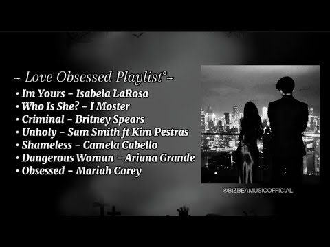 Obsessed Playlist | Love Obsessed With You | Dark Romance Vibes | Healthy vs Unhealty Love ~