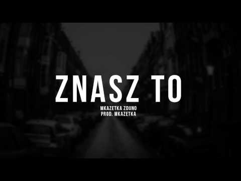 MKaZetKa/ZdunO - Znasz To (prod.MKaZetKa)