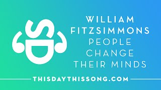 William Fitzsimmons - People Change Their Minds