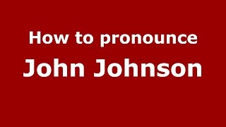 How to pronounce John Johnson