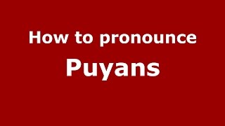 How to pronounce Puyans
