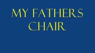 MY FATHERS CHAIR BY DAVID MEECE