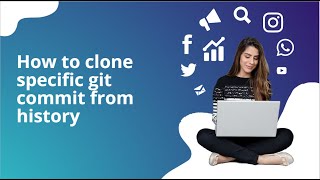 How to clone specific git commit from history