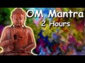 BUDDHIST CHANT - OM Mantra 2 hour meditation ...