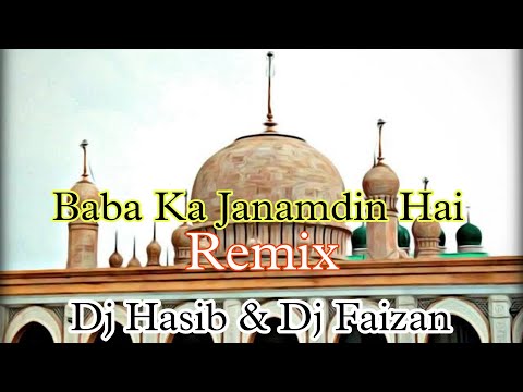 Baba Ka Janamdin Hai || Remix 2022  Dj Hasib & Dj Faizan