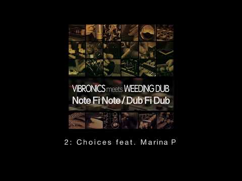 2: VIBRONICS meets WEEDING DUB  "Choices" feat  Marina P