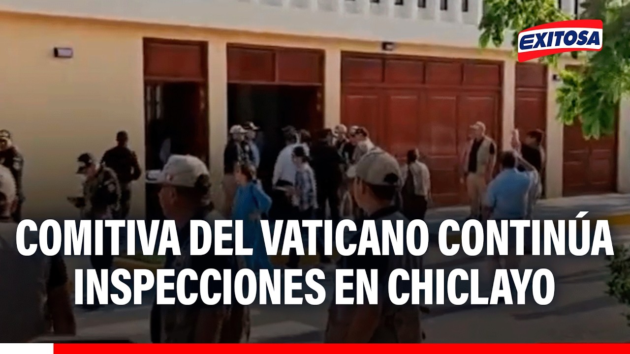 🔴🔵 Comitiva del Vaticano continúa inspecciones en Chiclayo