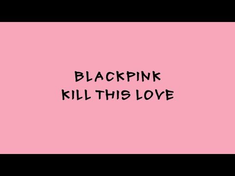BLACKPINK - Kill This Love - Karaoke Easy Lyrics