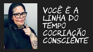 Você é a linha do tempo. Cocriação consciente ♥️✨
