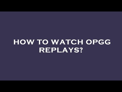 How to watch opgg replays?