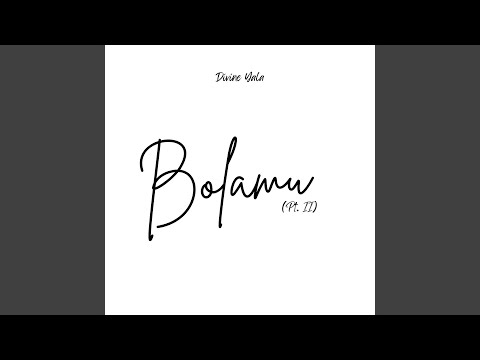Bolamu, Pt.2