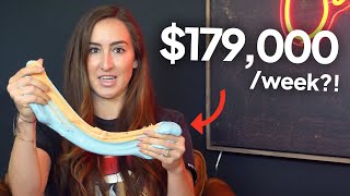 She makes $179K a week from slime?!