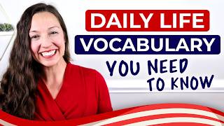 Daily Life Vocabulary You NEED to Know