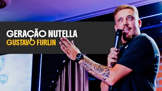 GUSTAVO FURLIN - GERAÇÃO NUTELLA - STAND UP COMEDY