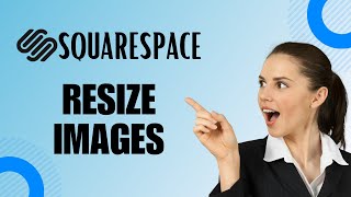 How to Resize Images on Squarespace (EASY)