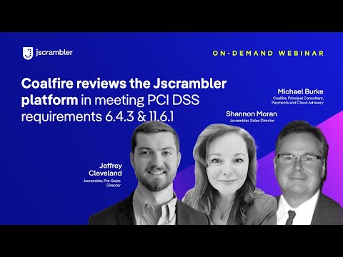 [Webinar] Coalfire reviews the Jscrambler platform in meeting PCI DSS requirements 6.4.3 and 11.6.1
