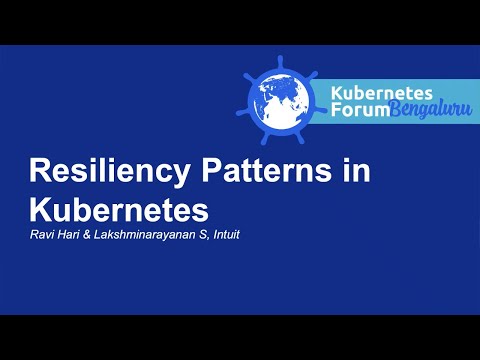 Resiliency Patterns in Kubernetes - Ravi Hari & Lakshminarayanan S, Intuit