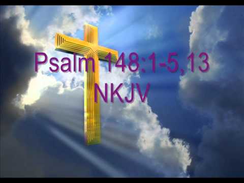 In The Beginning Was The Word - Psalm 148:1-5,13 NKJV