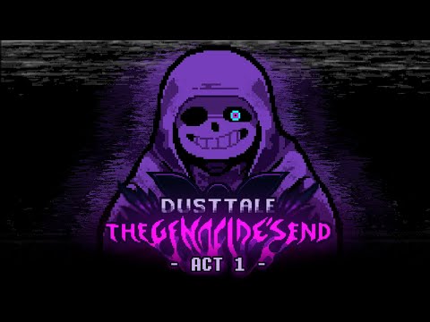 DustTale: The Genocide's End - ACT 1 RELEASE