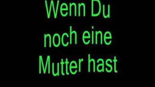 Wenn Du noch eine Mutter hast