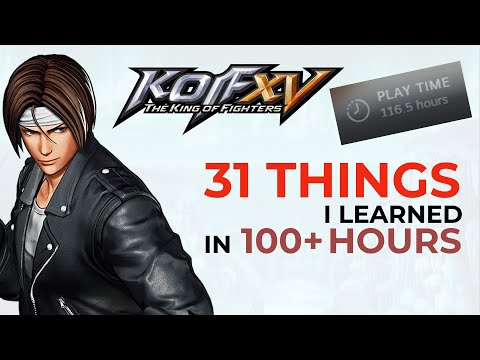 31 Things I Learned About KOFXV in 100 Hours - KOF XV Beginners Guide Tips And General Advice