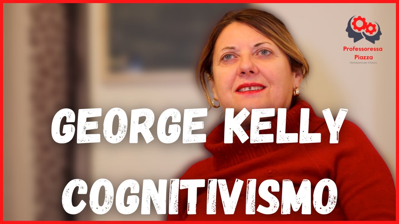 George Kelly Cognitivismo | Professoressa Piazza