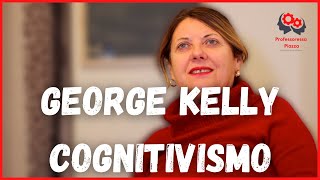 George Kelly Cognitivismo | Professoressa Piazza