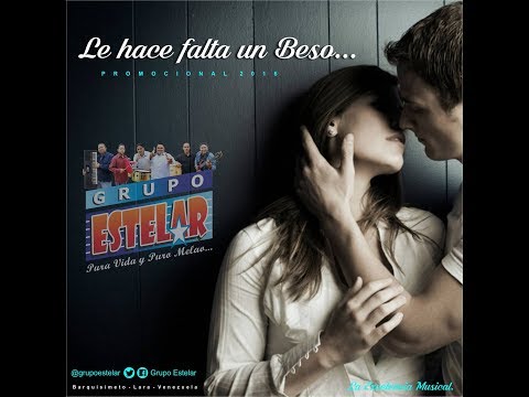 LE HACE FALTA UN BESO GRUPO ESTELAR