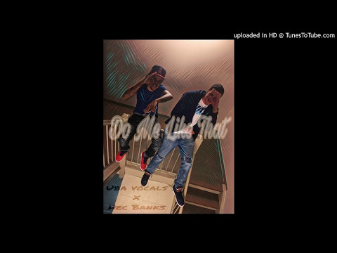 Uba Vocals Ft Hec Banks- Do Me Like That