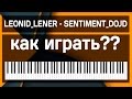 LEONID_LENER – SENTIMENT_DOJD - Как играть?? 