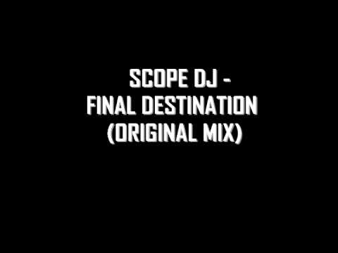 Scope DJ - Final Destination (Original Mix)