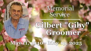 Memorial Service for Gilbert Giby Groomer (May 11, 1940 - May 19, 2025)