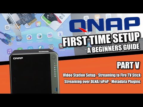 QNAP NAS Setup Guide 2022 #5 - Video Station, Streaming to Fire TV, Streaming over DLNA/uPnP