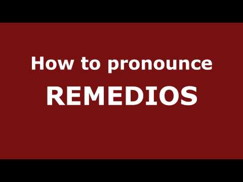 How to Pronounce REMEDIOS in Spanish - PronounceNames.com