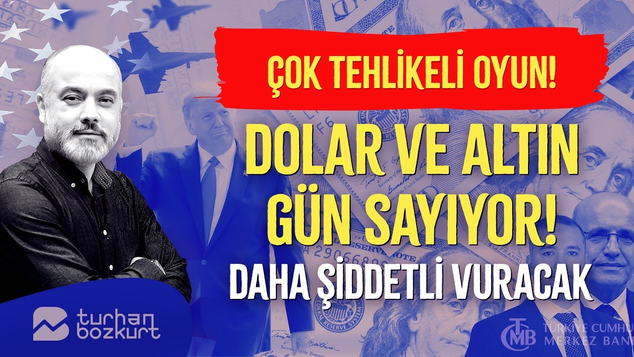 Çok tehlikeli oyun! Dolar ve altın gün sayıyor! Daha şiddetli vuracak! | Turhan Bozkurt
