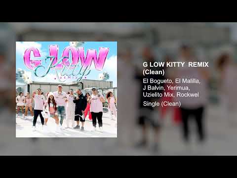 El Bogueto, El Malilla, J Balvin, Yerimua, Uzielito Mix, Rockwel - G Low Kitty Remix (Clean Version)