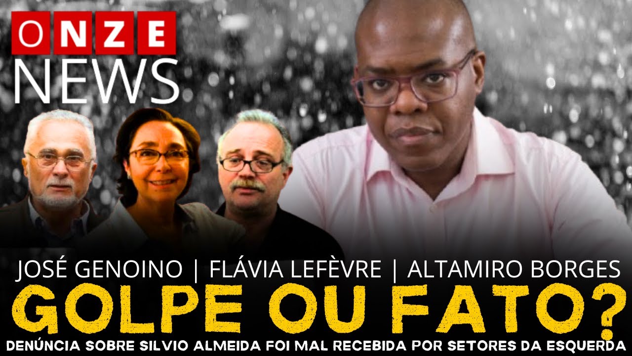 Onze News | Golpe ou fato? Denúncia sobre Sílvio Almeida foi mal recebida por setores da esquerda