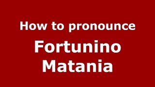 How to pronounce Fortunino Matania