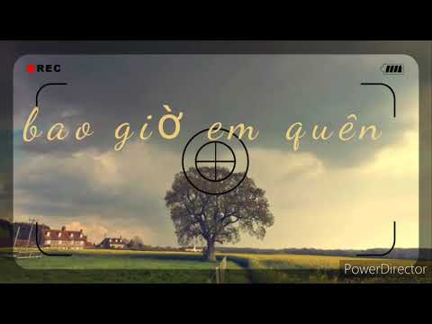 BAO GIỜ EM QUÊN