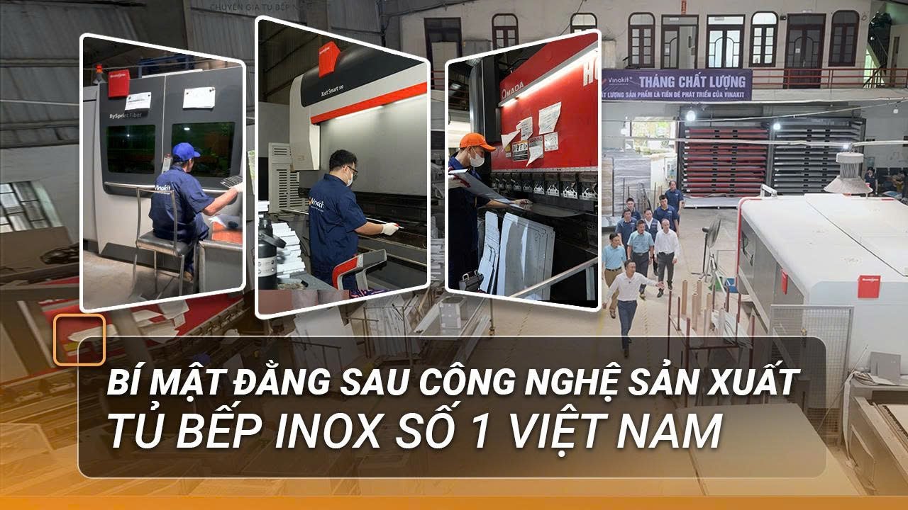 Nhà máy sản xuất tủ bếp Inox VINASTAR – Nơi sở hữu công nghệ vượt trội chuẩn Châu Âu