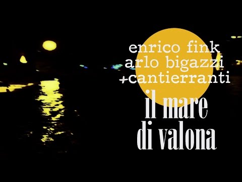 Enrico Fink. Arlo Bigazzi & Cantierranti : il Mare di Valona