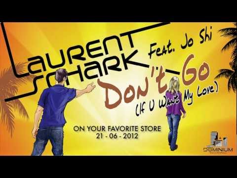 Laurent Schark Feat. Jo Shi - Don't Go (If U Want My Love) Teaser