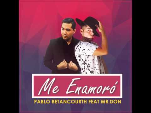 Me Enamoró - Pablo Betancourth ft. Mr.Don NEW SINGLE