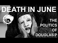 Death In June - The Politics Of Douglas P