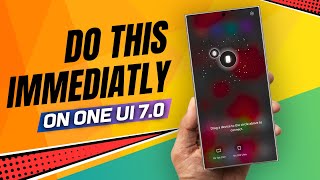 Finally One UI 7 is Here  - DO THIS IMMEDIATELY
