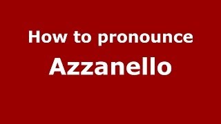 How to pronounce Azzanello